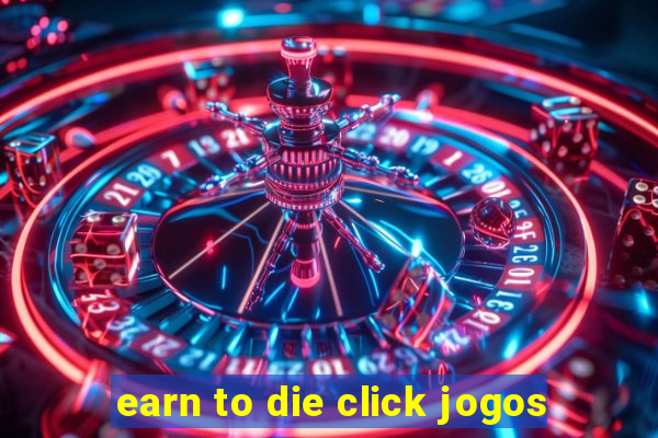 earn to die click jogos